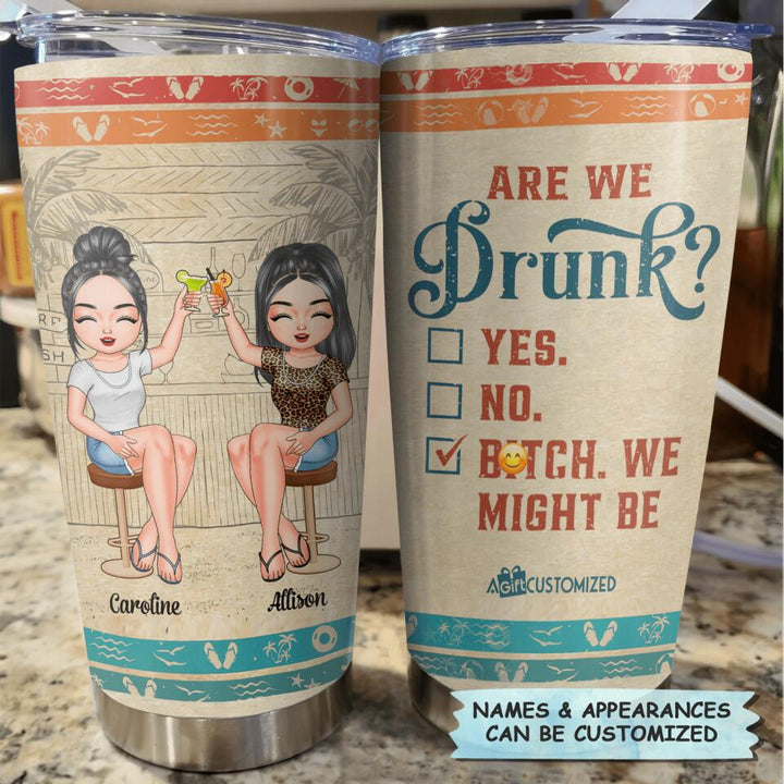 Personalized Tumbler - Gift For Friend - Are We Drunk