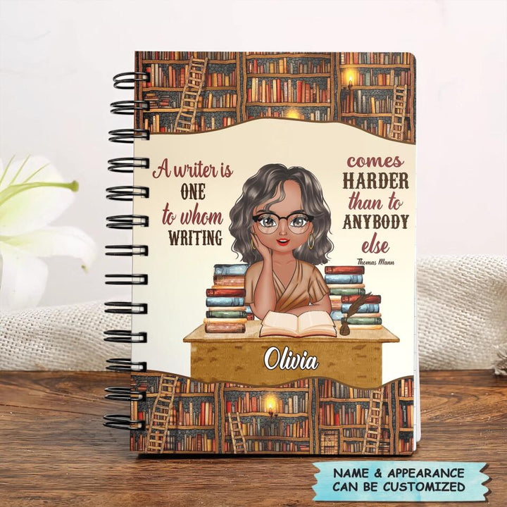 Personalized Spiral Journal - Gift For Reading Lover - A Writer Is One To Whom Writing Comes Harder Than To Anybody Else