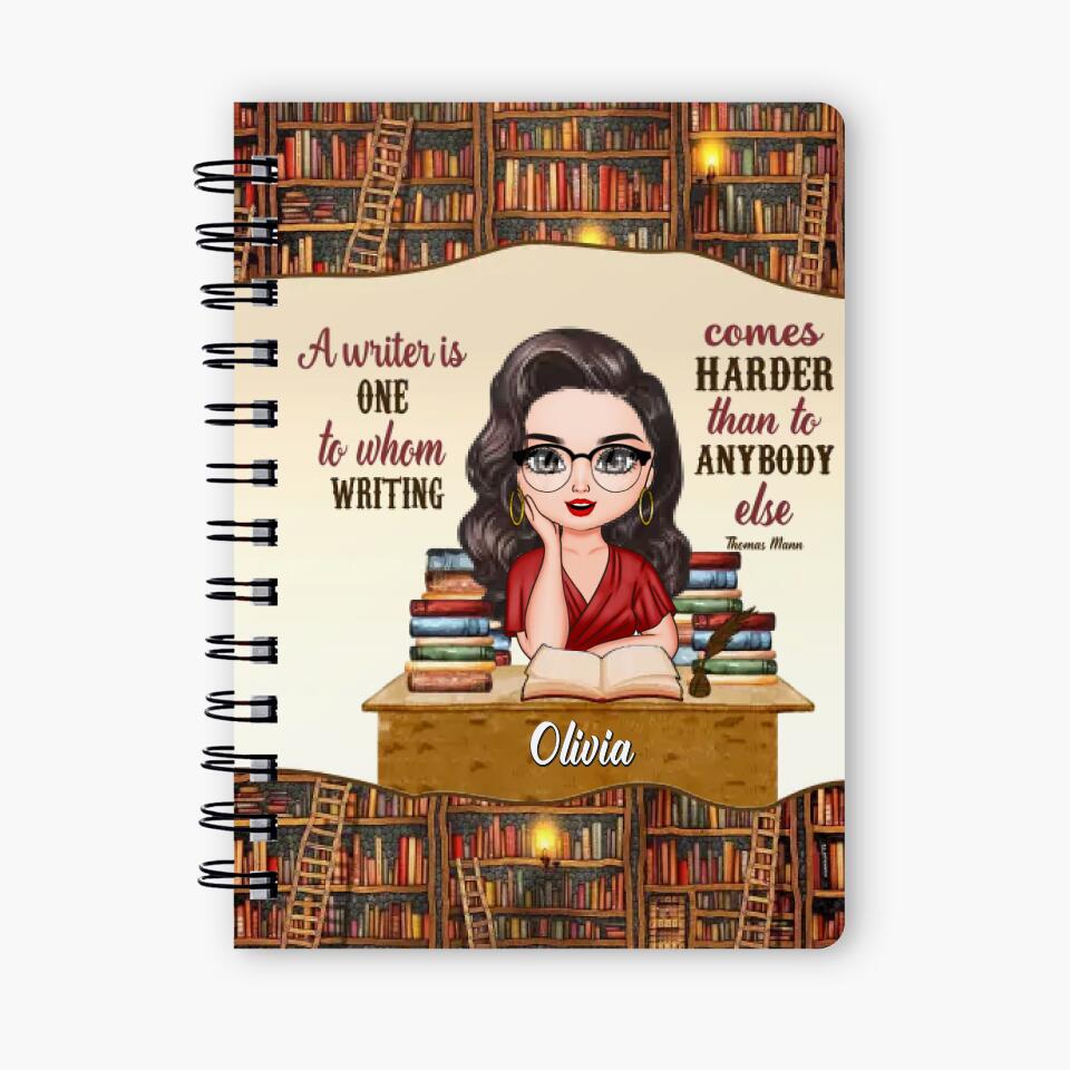 Personalized Spiral Journal - Gift For Reading Lover - A Writer Is One To Whom Writing Comes Harder Than To Anybody Else