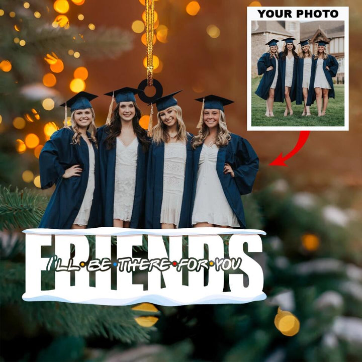 Personalized Photo Mica Ornament - Gift For Friend - Friends I'll Be There For You ARND037 AGCTD002