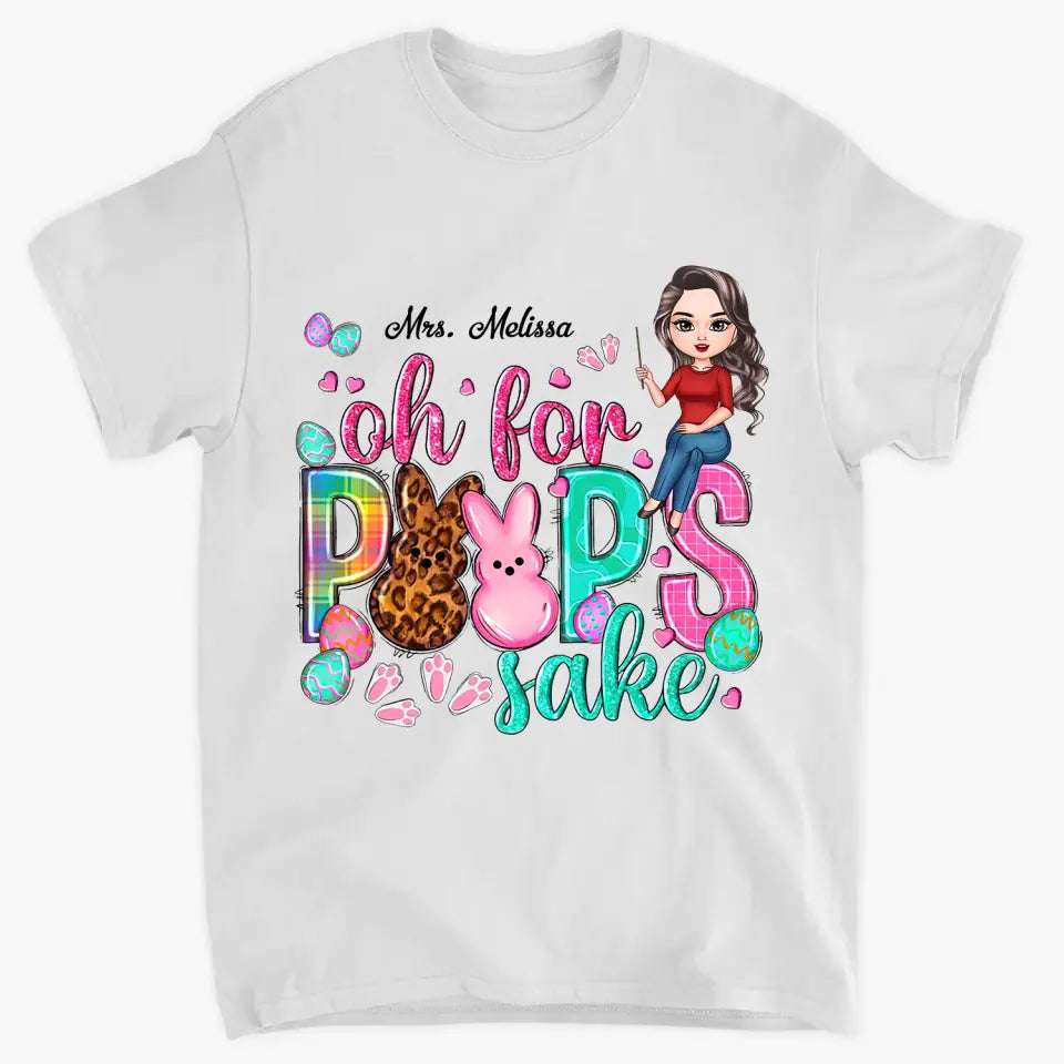 Oh For Peeps Sake - Personalized T-shirt - Easter Gift For Teacher