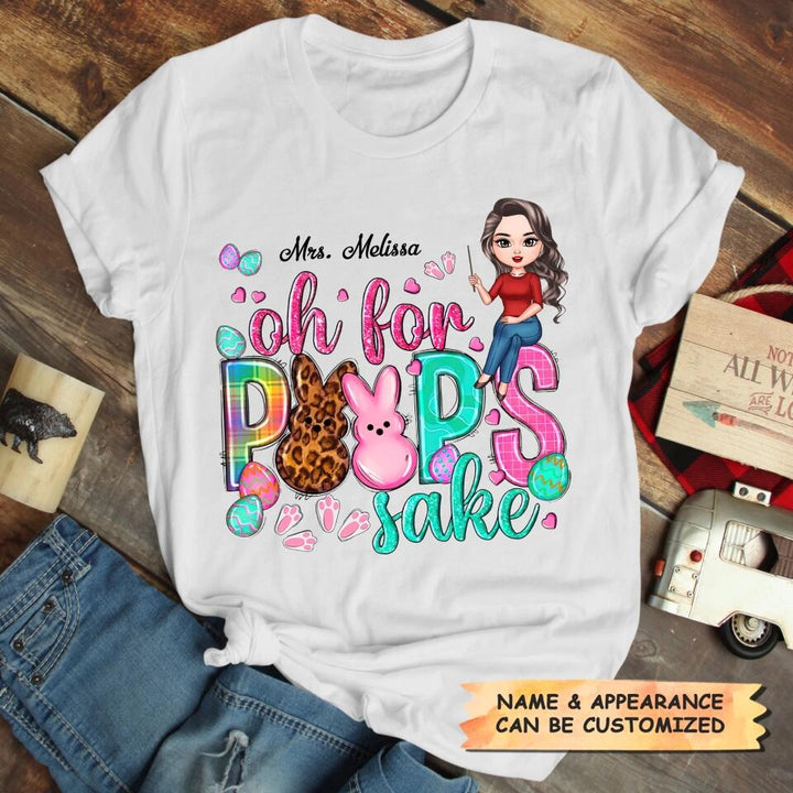 Oh For Peeps Sake - Personalized T-shirt - Easter Gift For Teacher