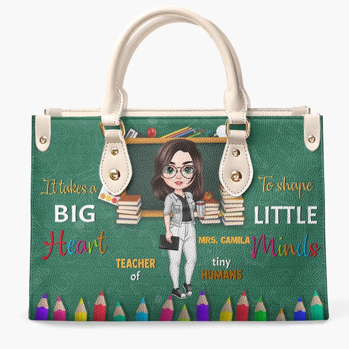 Personalized Leather Bag - Gift For Teacher - It Takes A Big Heart To Shaped Little Minds ARND005