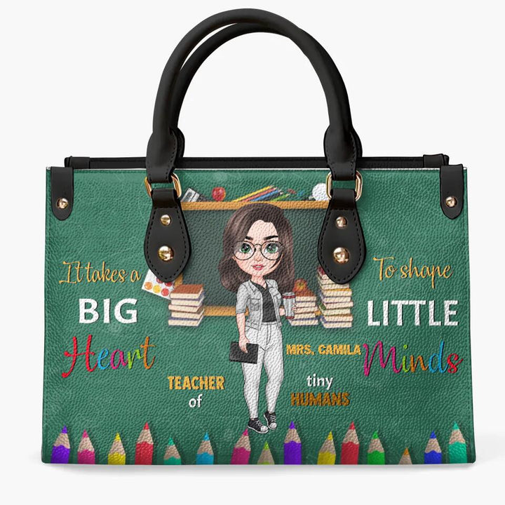 Personalized Leather Bag - Gift For Teacher - It Takes A Big Heart To Shaped Little Minds ARND005