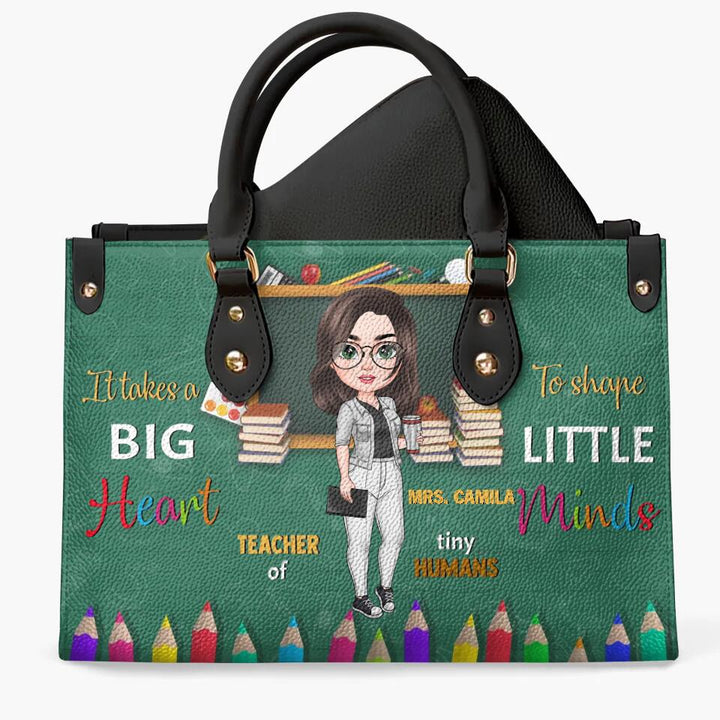 Personalized Leather Bag - Gift For Teacher - It Takes A Big Heart To Shaped Little Minds ARND005