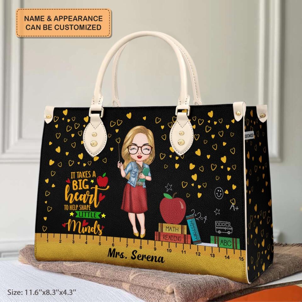 Personalized Leather Bag - Gift For Teacher - It Takes A Big Heart To Shape Little Minds ARND018