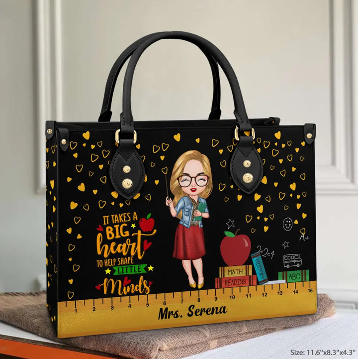 Personalized Leather Bag - Gift For Teacher - It Takes A Big Heart To Shape Little Minds ARND018