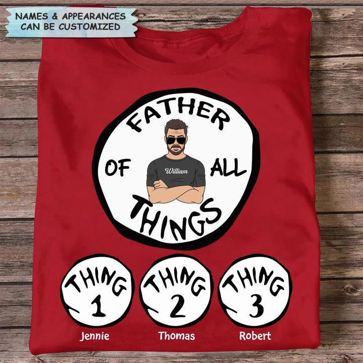 Father Of All Things - Cusotm T-shirt - Father's Day Gift