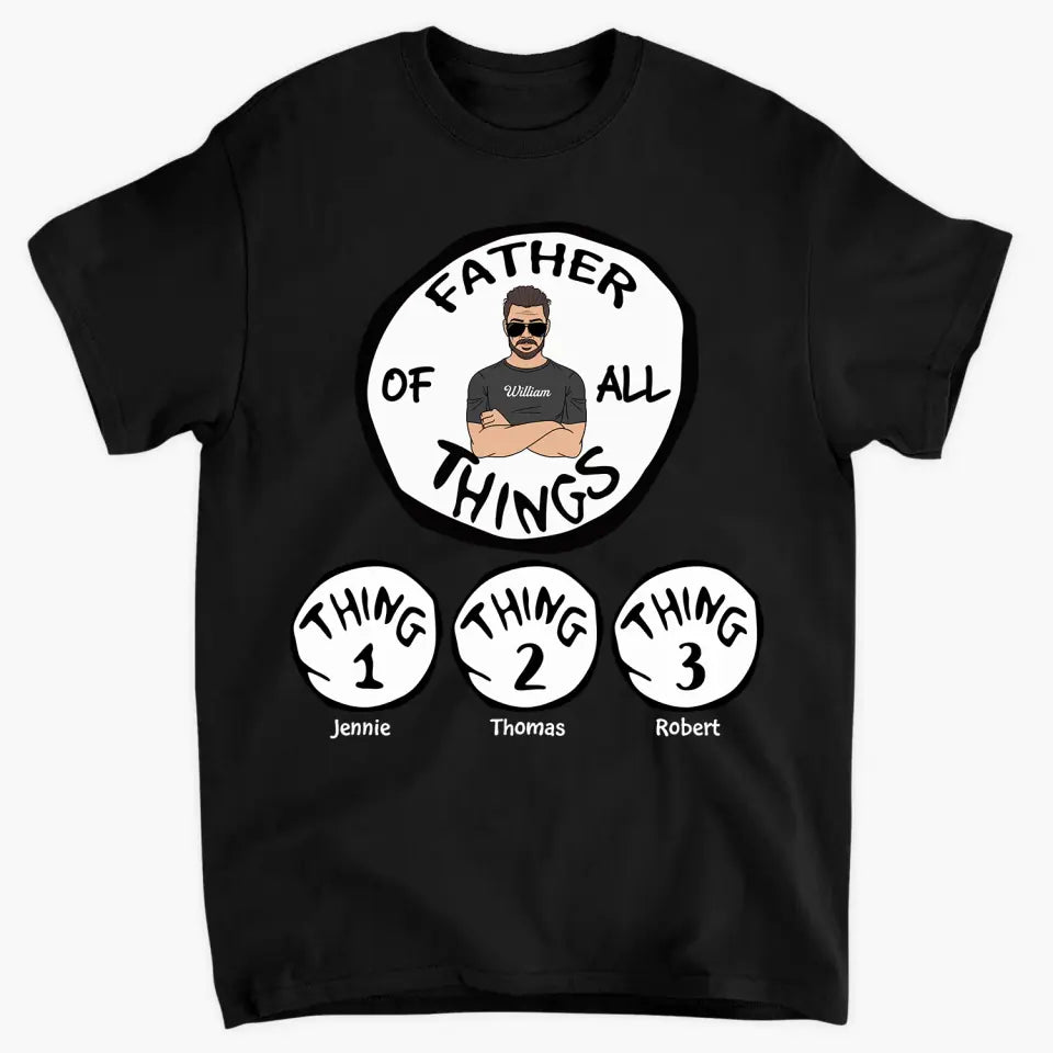 Father Of All Things - Cusotm T-shirt - Father's Day Gift