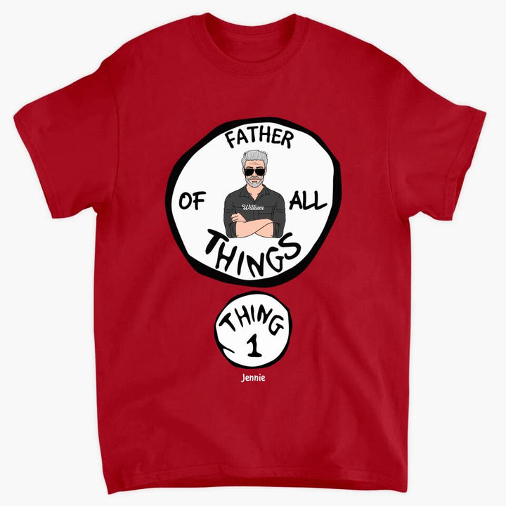 Father Of All Things - Cusotm T-shirt - Father's Day Gift