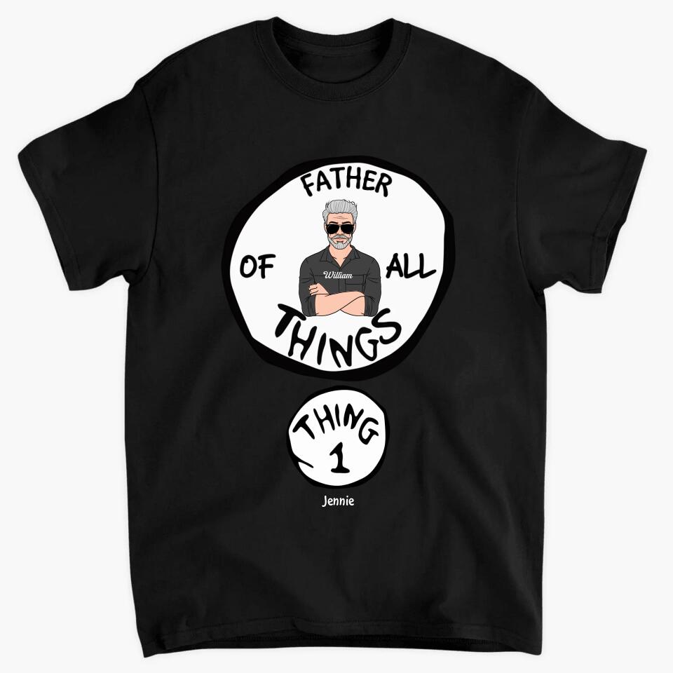 Father Of All Things - Cusotm T-shirt - Father's Day Gift