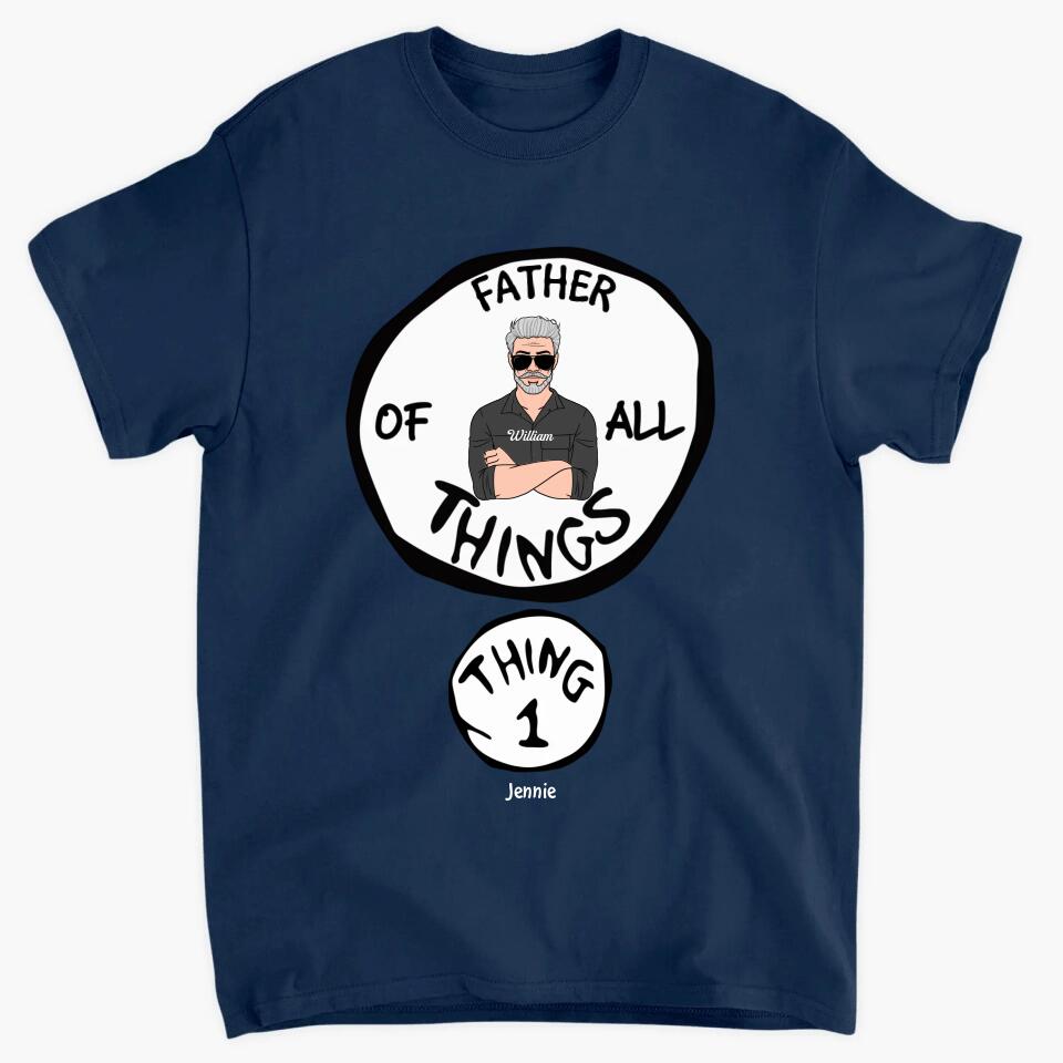 Father Of All Things - Cusotm T-shirt - Father's Day Gift