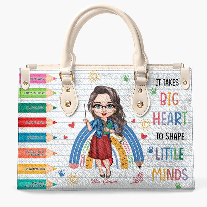 Personalized Leather Bag - Gift For Teacher - It Takes A Big Heart To Shape Little Minds ARND018