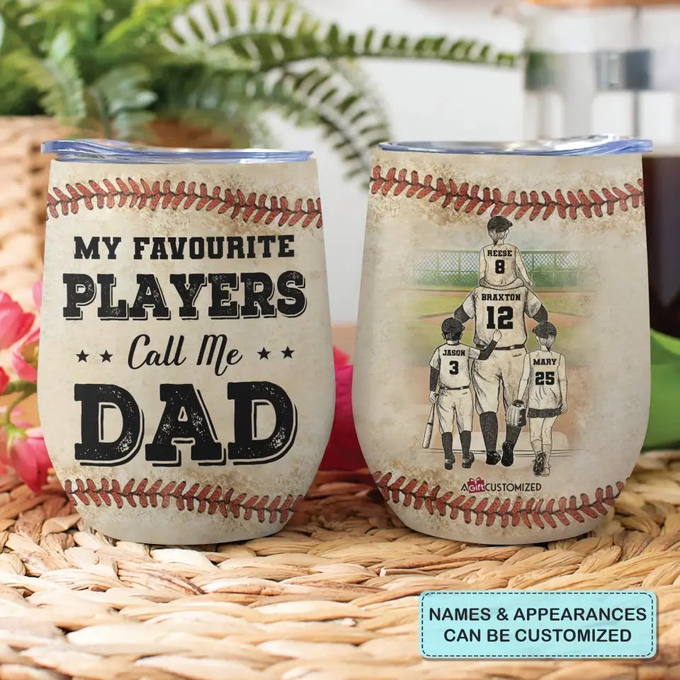 My Favourite Player Calls Me Dad Baseball Dad 
 - Personalized Wine Tumbler - Father's Day Gift