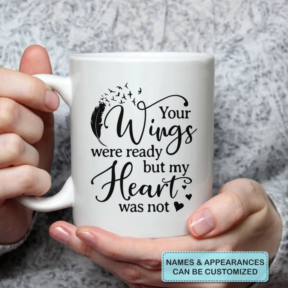Your Wings Were Ready But My Heart Were Not 
 - Personalized White Mug - Memorial Father's Day Gift