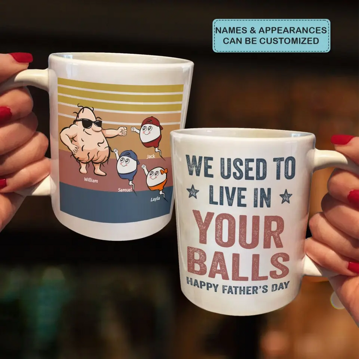 We Used To Live In Your Balls - Personalized White Mug - Father's Day Gift