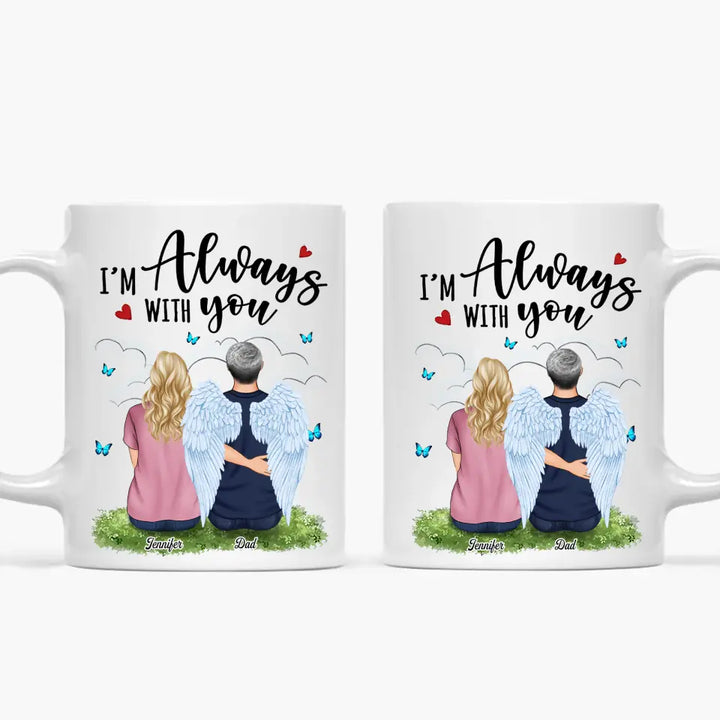 I Am Always With You - Personalized White Mug - Memorial Gift