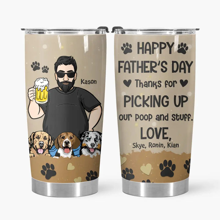 Thanks For Picking Up Our Poop - Personalized Tumbler - Father's Day Gift
