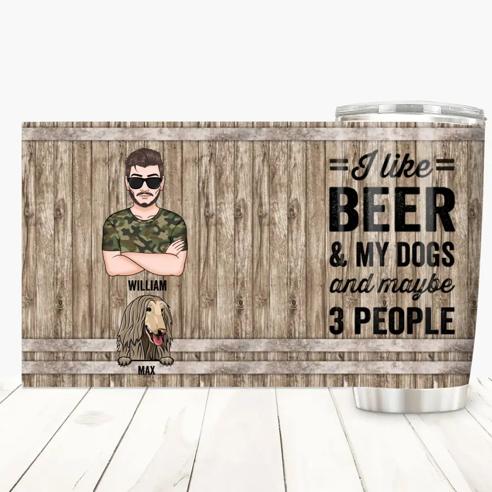 I Like Beer And My Dogs - Personalized Tumbler - Father's Day Gift