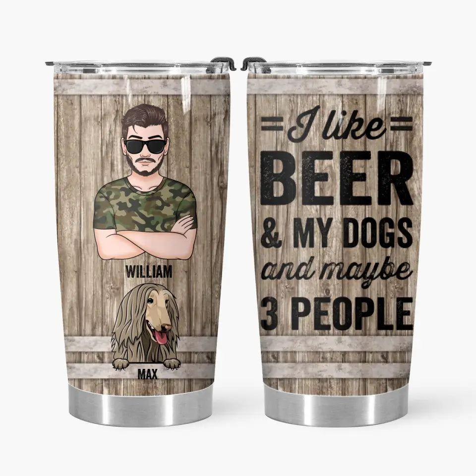 I Like Beer And My Dogs - Personalized Tumbler - Father's Day Gift