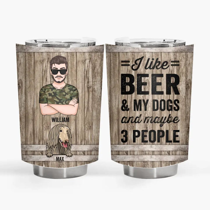I Like Beer And My Dogs - Personalized Tumbler - Father's Day Gift
