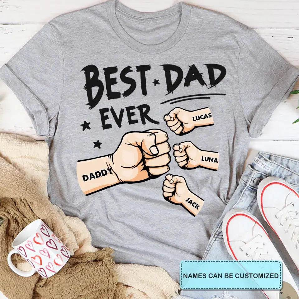 Best Dad Ever - Custom T-shirt - Father's Day Gift