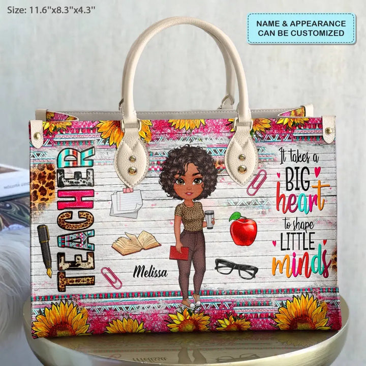Personalized Leather Bag - Birthday, Teacher's Day Gift For Teacher - It Takes A Big Heart To Shape Little Minds ARND0014