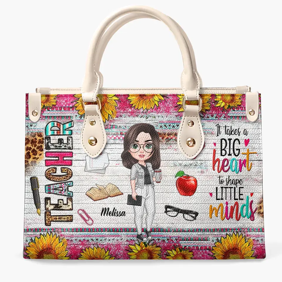 Personalized Leather Bag - Birthday, Teacher's Day Gift For Teacher - It Takes A Big Heart To Shape Little Minds ARND0014