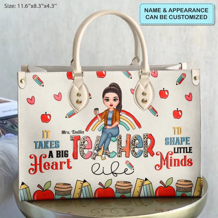 Personalized Leather Bag - Birthday, Teacher's Day Gift For Teacher - It Takes A Big Heart To Shape Little Minds ARND005
