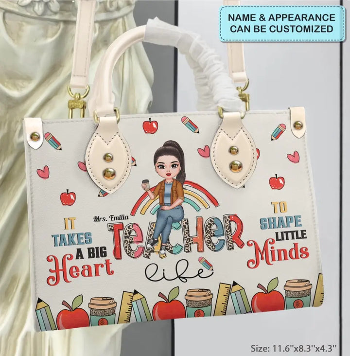 Personalized Leather Bag - Birthday, Teacher's Day Gift For Teacher - It Takes A Big Heart To Shape Little Minds ARND005