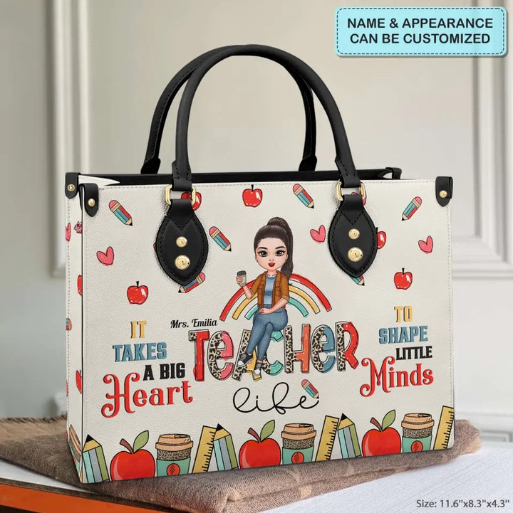 Personalized Leather Bag - Birthday, Teacher's Day Gift For Teacher - It Takes A Big Heart To Shape Little Minds ARND005