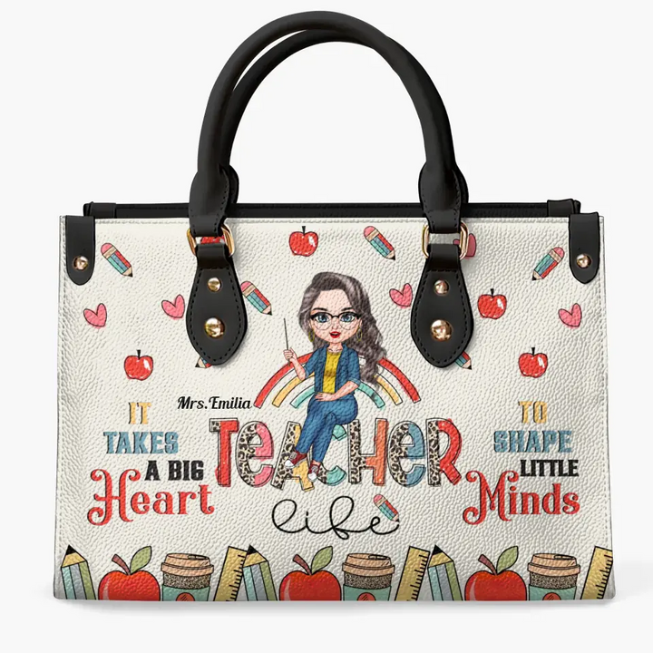 Personalized Leather Bag - Birthday, Teacher's Day Gift For Teacher - It Takes A Big Heart To Shape Little Minds ARND005