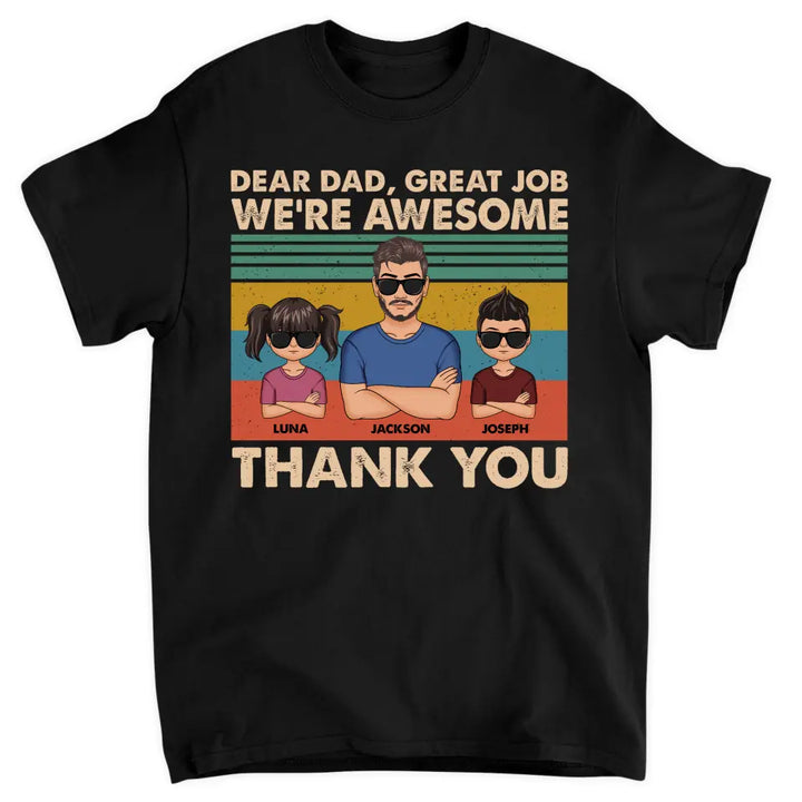 Dear Dad Great Job We're Awesome Thank You - Custom T-shirt - Gift For Dad