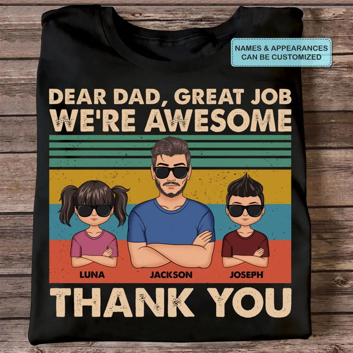 Dear Dad Great Job We're Awesome Thank You - Custom T-shirt - Gift For Dad