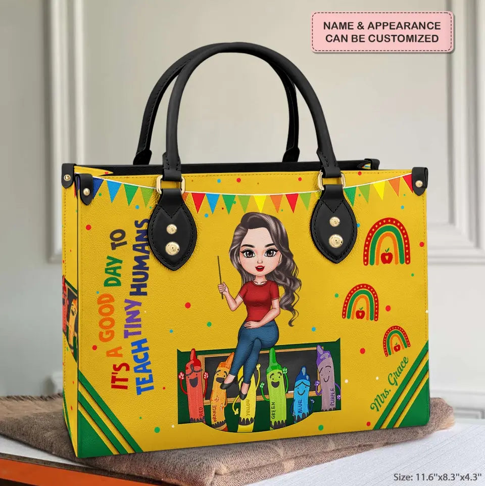 Personalized Leather Bag - Birthday, Teacher's Day Gift For Teacher - A Good Day To Teach Tiny Humans ARND018