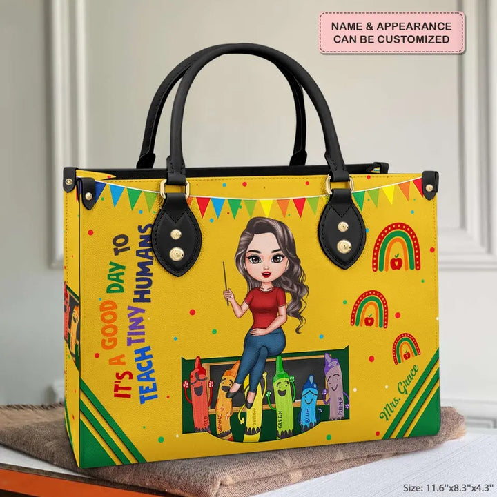 Personalized Leather Bag - Birthday, Teacher's Day Gift For Teacher - A Good Day To Teach Tiny Humans ARND018