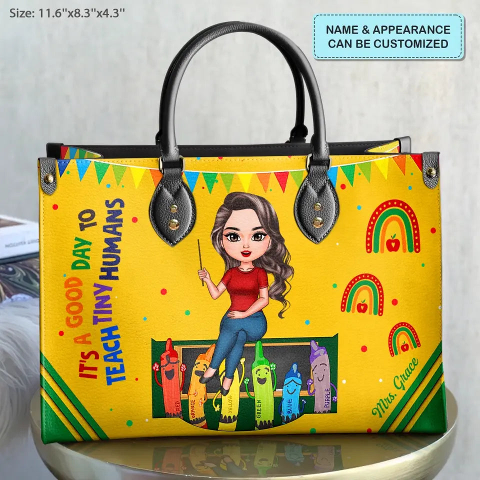 Personalized Leather Bag - Birthday, Teacher's Day Gift For Teacher - A Good Day To Teach Tiny Humans ARND018