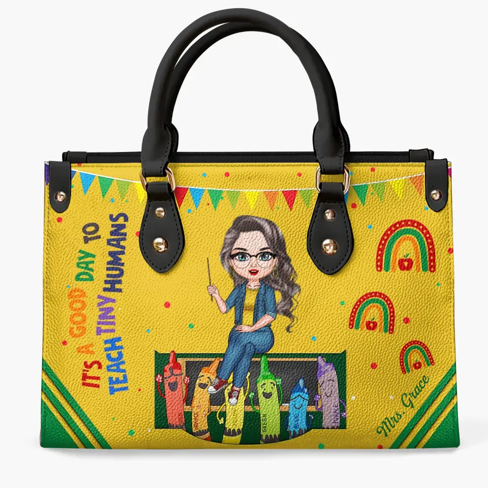 Personalized Leather Bag - Birthday, Teacher's Day Gift For Teacher - A Good Day To Teach Tiny Humans ARND018