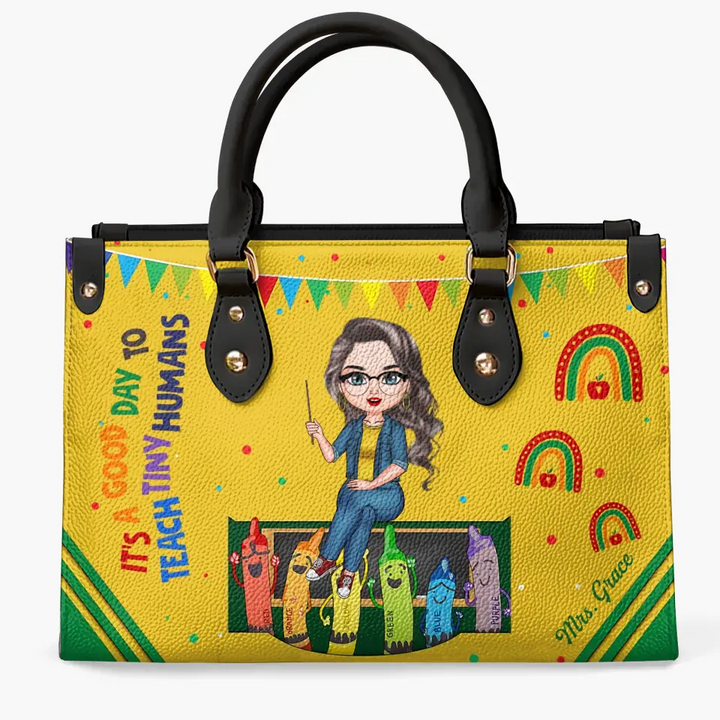 Personalized Leather Bag - Birthday, Teacher's Day Gift For Teacher - A Good Day To Teach Tiny Humans ARND018