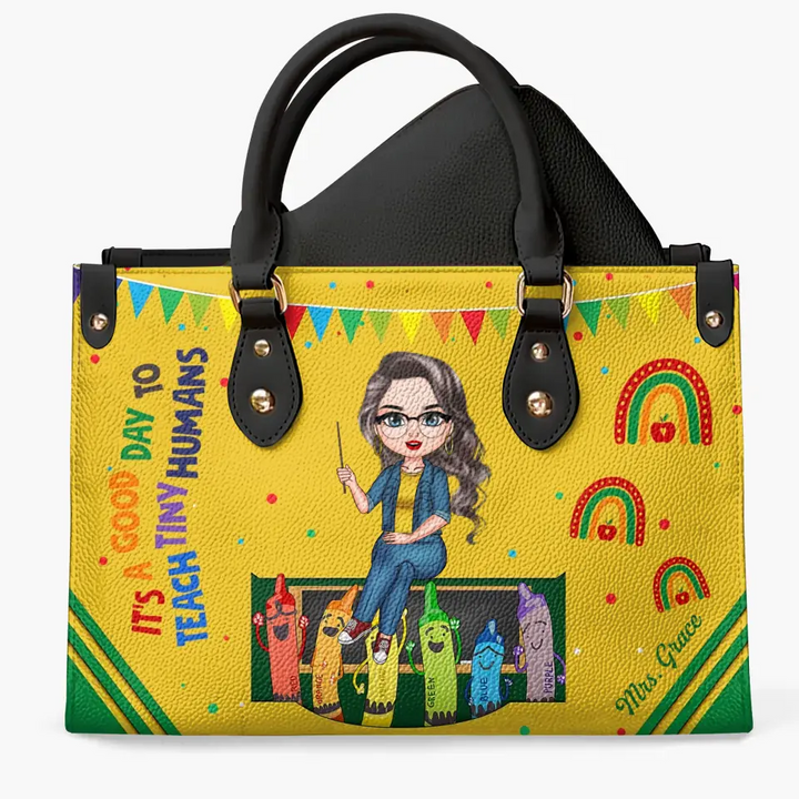 Personalized Leather Bag - Birthday, Teacher's Day Gift For Teacher - A Good Day To Teach Tiny Humans ARND018