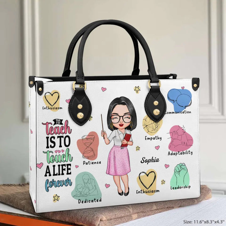 Personalized Leather Bag - Birthday, Teacher's Day Gift For Teacher - To Teach Is To Touch A Life Forever ARND005