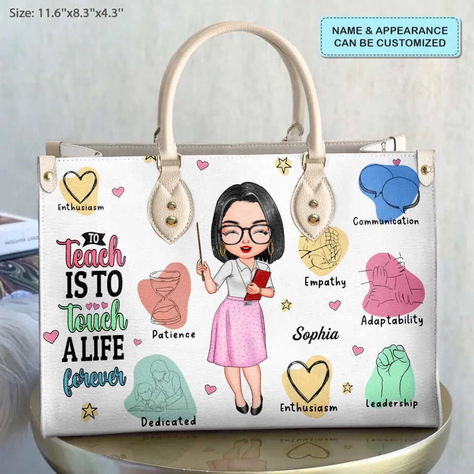 Personalized Leather Bag - Birthday, Teacher's Day Gift For Teacher - To Teach Is To Touch A Life Forever ARND005