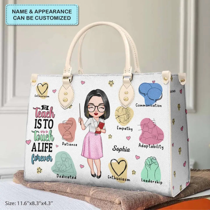 Personalized Leather Bag - Birthday, Teacher's Day Gift For Teacher - To Teach Is To Touch A Life Forever ARND005