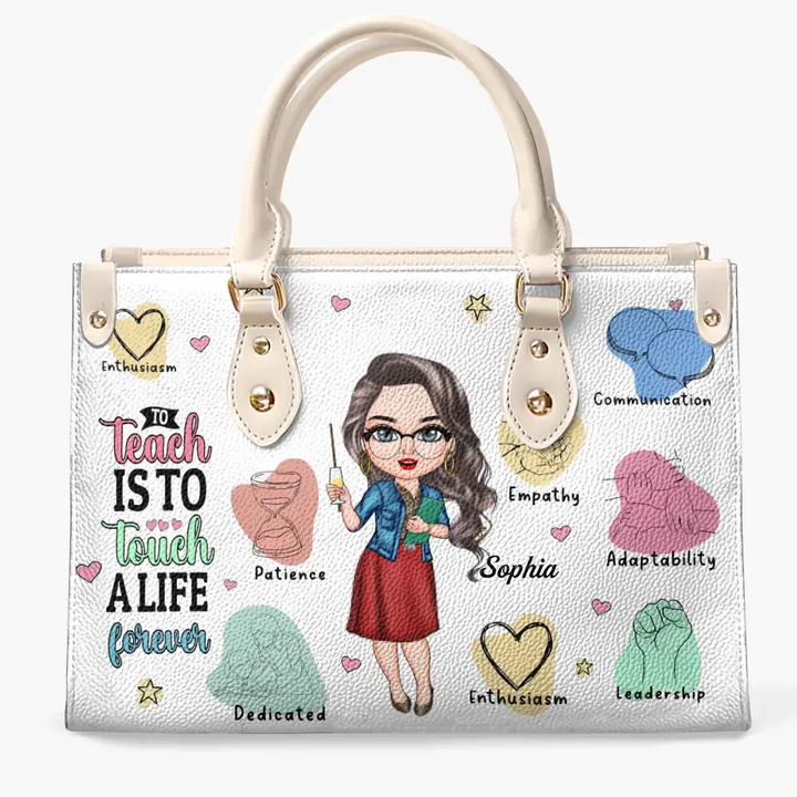 Personalized Leather Bag - Birthday, Teacher's Day Gift For Teacher - To Teach Is To Touch A Life Forever ARND005