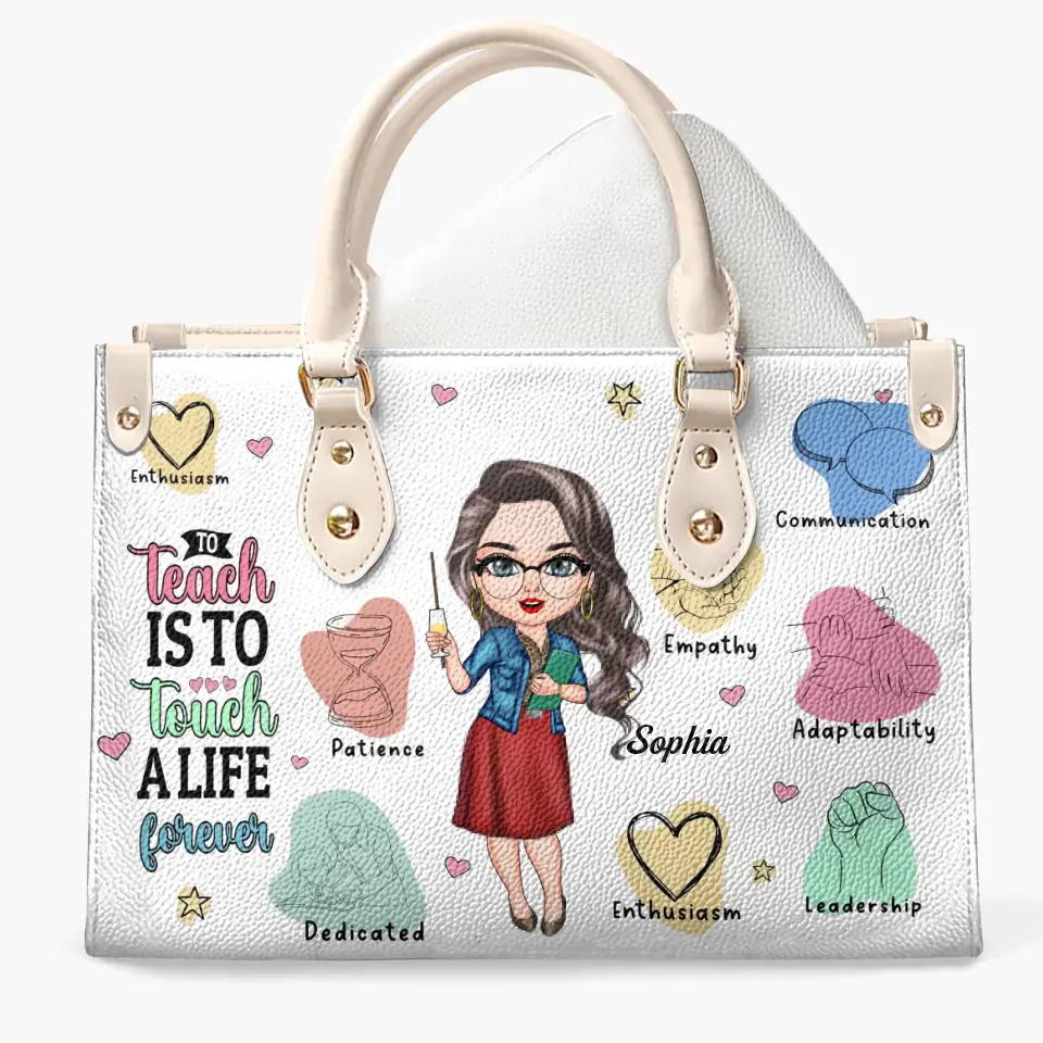 Personalized Leather Bag - Birthday, Teacher's Day Gift For Teacher - To Teach Is To Touch A Life Forever ARND005