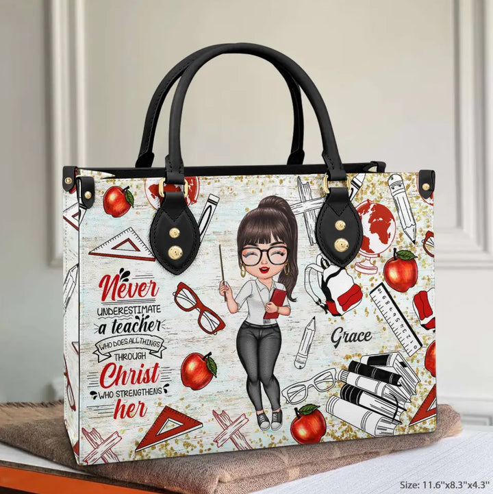 Personalized Leather Bag - Birthday, Teacher's Day Gift For Teacher - Never Underestimate A Teacher Who Does All Things Through Christ ARND005