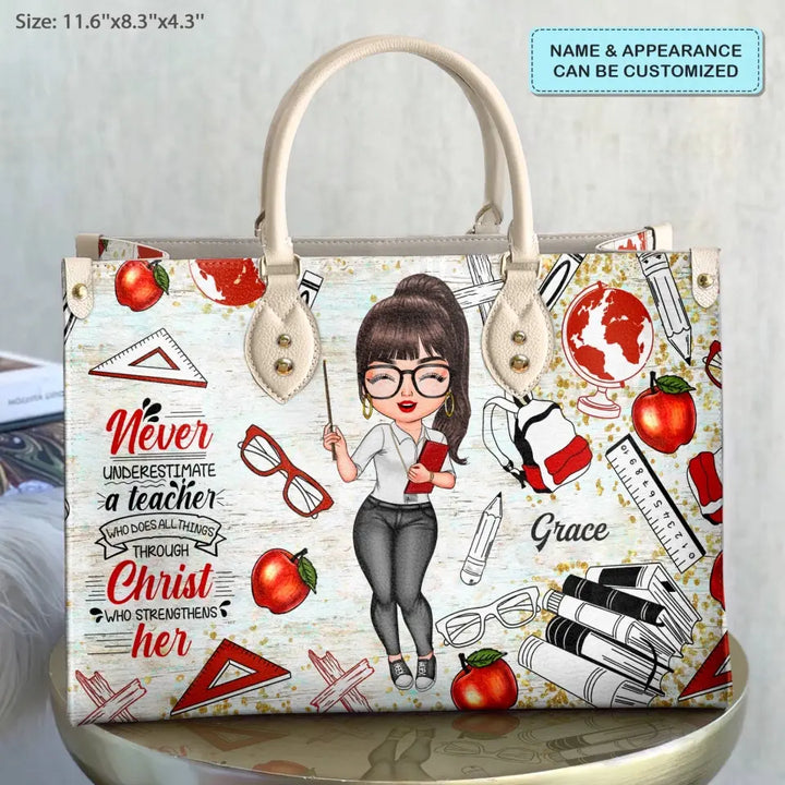 Personalized Leather Bag - Birthday, Teacher's Day Gift For Teacher - Never Underestimate A Teacher Who Does All Things Through Christ ARND005