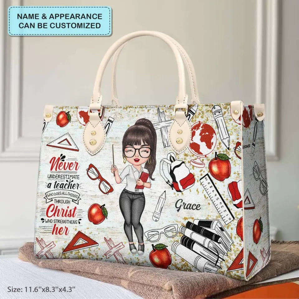 Personalized Leather Bag - Birthday, Teacher's Day Gift For Teacher - Never Underestimate A Teacher Who Does All Things Through Christ ARND005