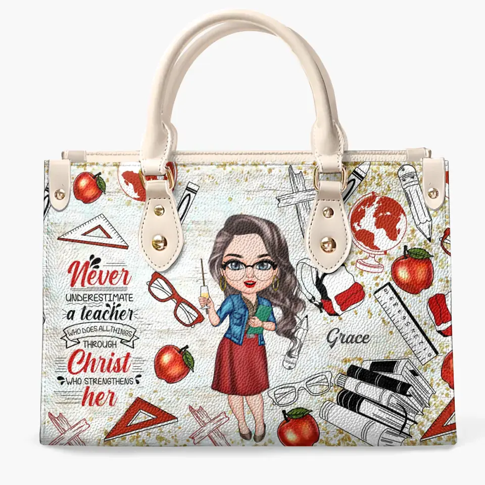 Personalized Leather Bag - Birthday, Teacher's Day Gift For Teacher - Never Underestimate A Teacher Who Does All Things Through Christ ARND005