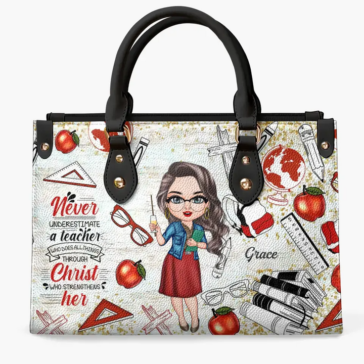 Personalized Leather Bag - Birthday, Teacher's Day Gift For Teacher - Never Underestimate A Teacher Who Does All Things Through Christ ARND005